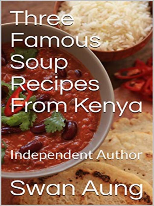 Title details for Three Famous Soup Recipes From Kenya by Swan Aung - Available